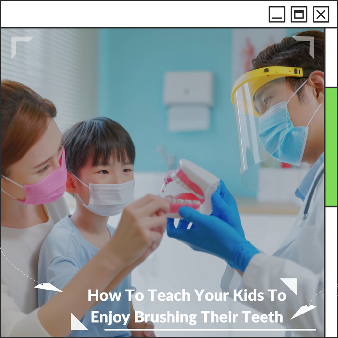 How To Teach Your Kids To Enjoy Brushing Their Teeth