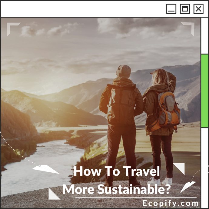 How To Travel More Sustainable