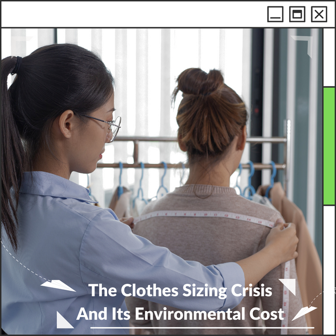 The Clothes Sizing Crisis and Its Environmental Cost
