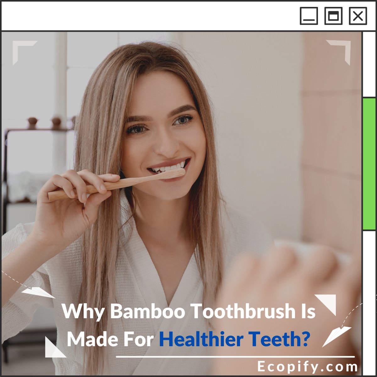 Why Bamboo Toothbrush Is Made For Healthier Teeth?