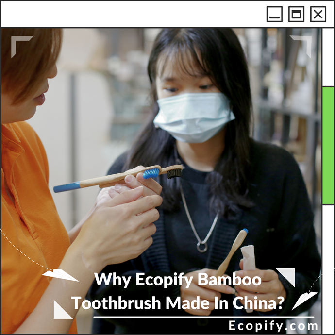 Why Ecopify Bamboo Toothbrush Made In China?
