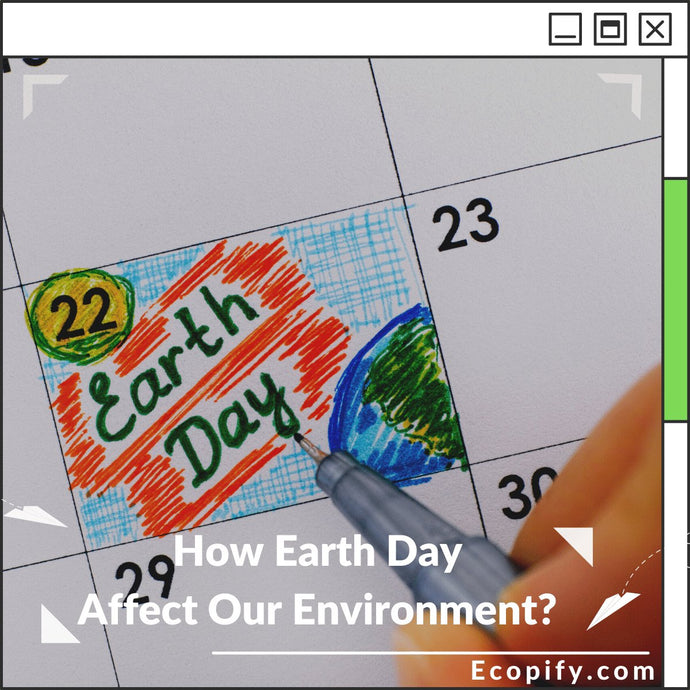 How Earth Day Affect Our Environment