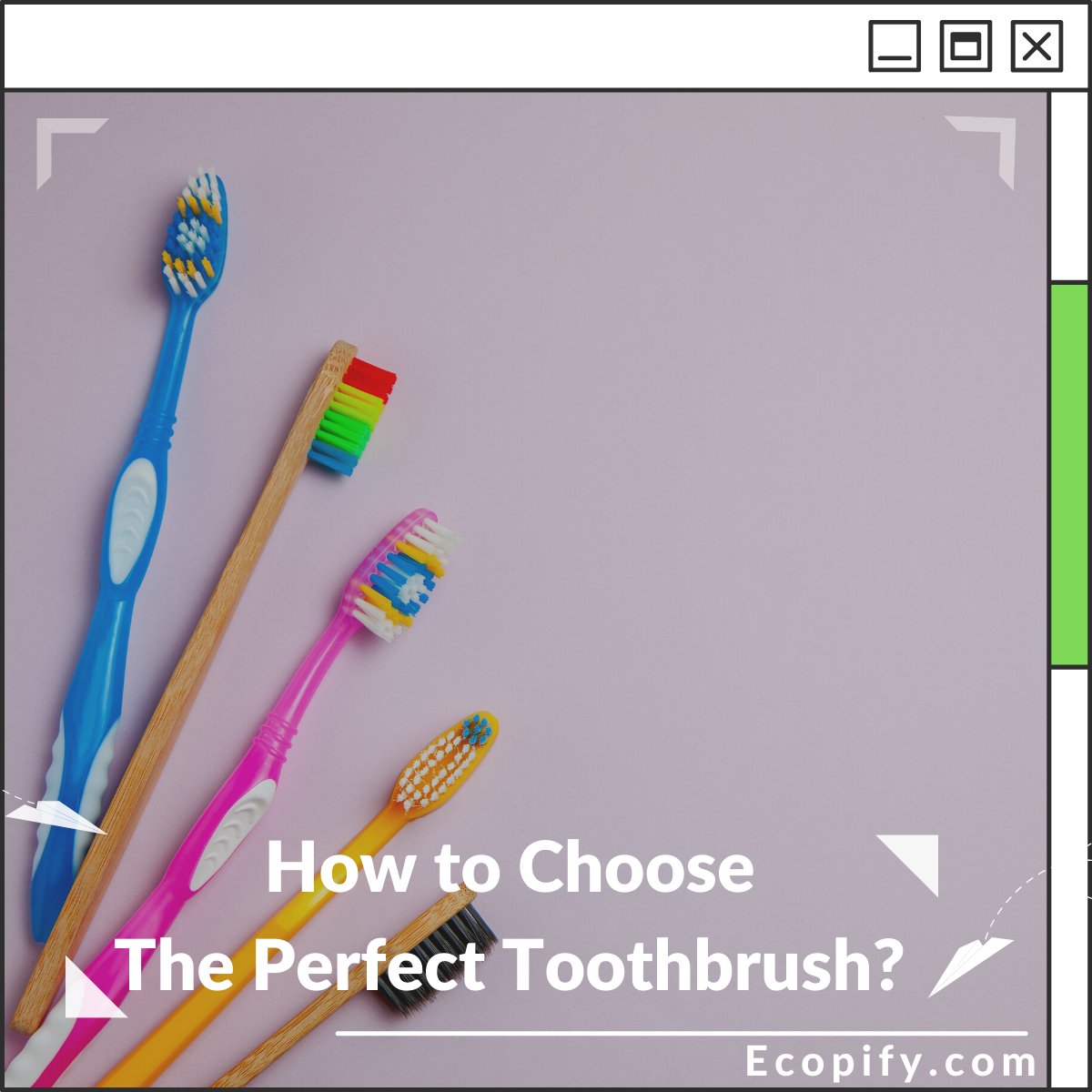 How To Choose The Perfect Toothbrush?